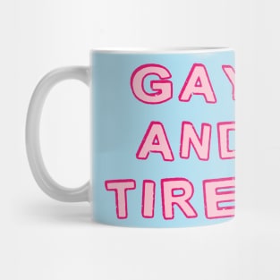 Gay And Tired Mug